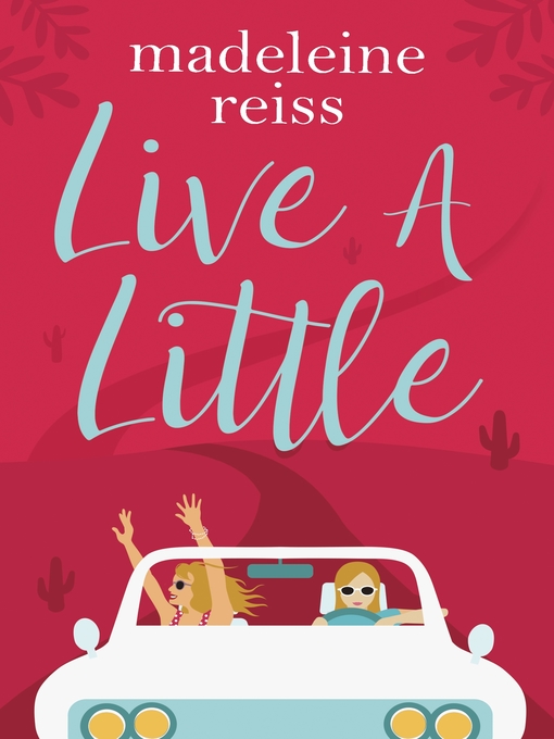 Title details for Live a Little by Madeleine Reiss - Available